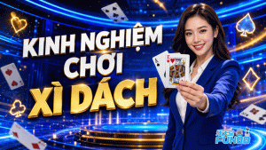 Kinh Nghiệm Đánh Bài Xì Dách